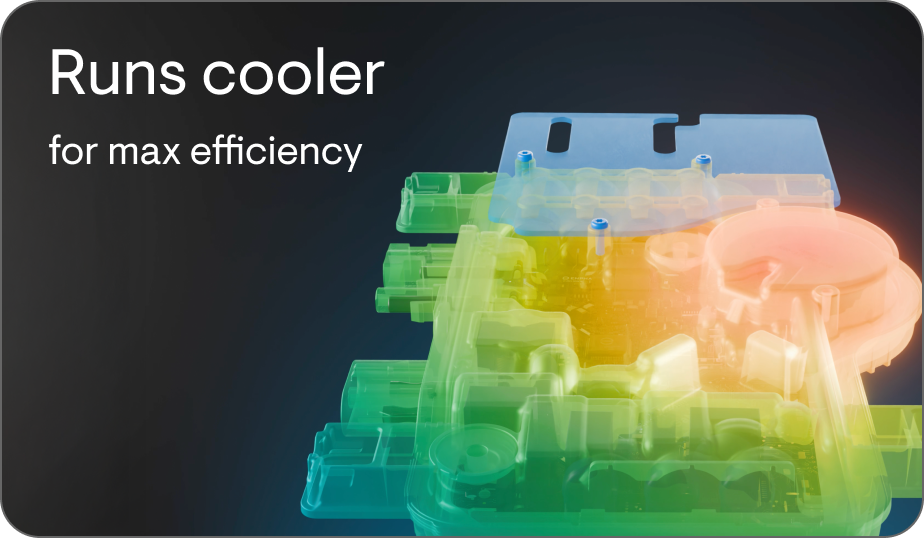 Runs cooler